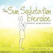 The Sun Salutation Exercise: (Surya Namaskara)