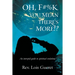 Oh, F#%k - You Mean There's More!?: An Intrepid Guide to Spiritual Evolution.