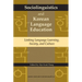 Sociolinguistics and Korean Language Education: Linking Language Learning, Society, and Culture Volume 40