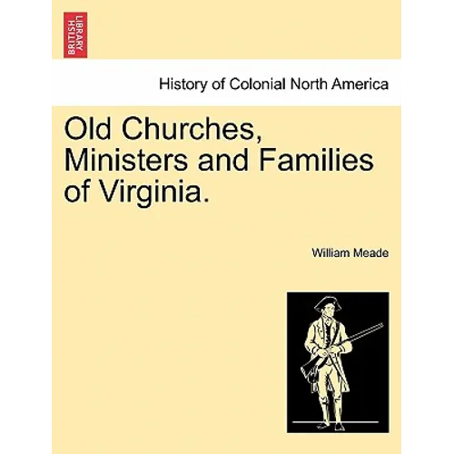 Old Churches, Ministers and Families of Virginia.