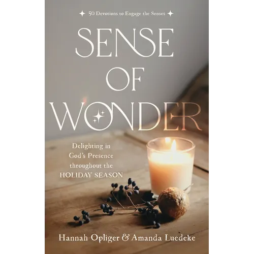 Sense of Wonder: Delighting in God's Presence Throughout the Holiday Season