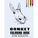 Donkey Coloring Book For Adults: Simple Collection Of Coloring Pages with Flowers and Mandala Designs & Some interesting Donkeys Facts