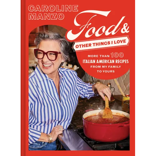 Food & Other Things I Love: More Than 100 Italian American Recipes from My Family to Yours - Hardcover