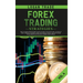 Forex Trading Strategies: The Ultimate Beginners Guide on How to Invest for a Living in the Currency Market Using the Simple Swing and Day Trade Techn
