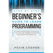 Step by Step Beginners' Guide to Learn Programming: The Complete Introduction Guide for Learning the Basics of C, C#, C++, SQL, JAVA, JAVASCRIPT, PHP,