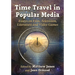 Time Travel in Popular Media: Essays on Film, Television, Literature and Video Games