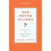 God Never Blinks: 50 Lessons for Life's Little Detours