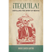 ¡Tequila!: Distilling the Spirit of Mexico