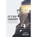 Let's Talk Leadership: The Psychology of Power, Presence, and Purpose in Modern Leadership