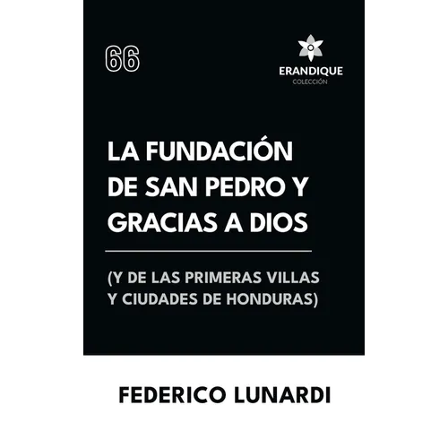 La fundación de San Pedro y Gracias a Dios (Y de las primeras villas y ciudades de Honduras)