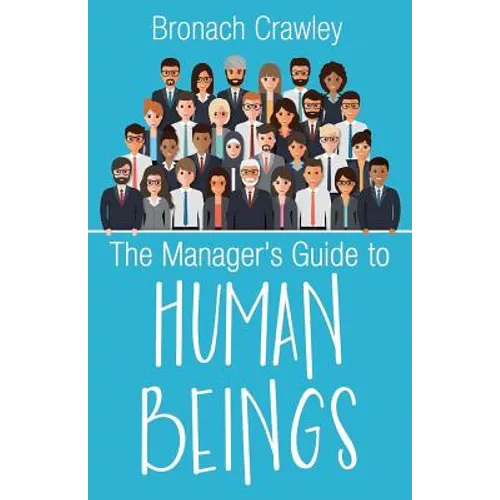 The Manager's Guide to Human Beings: Understanding our human nature at work