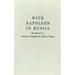 With Napoleon in Russia: The Memoirs of General de Caulaincourt, Duke of Vicenza