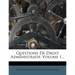 Questions De Droit Administratif, Volume 1...