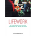 Lifework: On the Autobiographical Impulse in Contemporary Art, Writing, and Theory