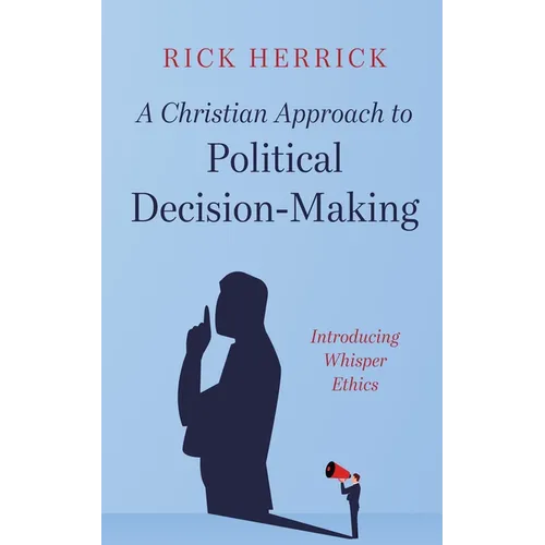 A Christian Approach to Political Decision-Making