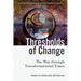 Thresholds of Change: The Way through Transformational Times