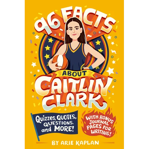 96 Facts about Caitlin Clark: Quizzes, Quotes, Questions, and More! with Bonus Journal Pages for Writing!