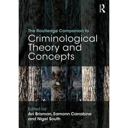 The Routledge Companion to Criminological Theory and Concepts