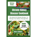 Chronic Kidney Disease Cookbook: The Quick 50 Ultimate Recipes To Manage Your Kidney Through Diet