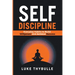 Self-Discipline: Everyday Habits to Build Willpower and Achieve Success