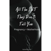 All The Shit They Don't Tell You: Pregnancy and Motherhood