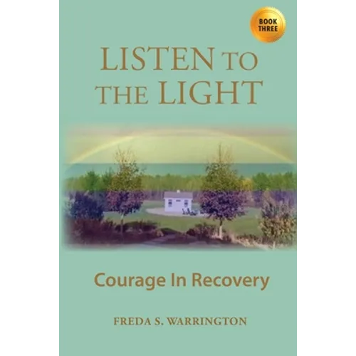 Listen To The Light: Courage In Recovery