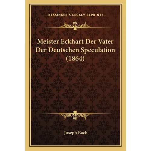 Meister Eckhart Der Vater Der Deutschen Speculation (1864)