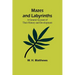 Mazes and Labyrinths: A General Account of Their History and Development