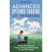 Advanced Options Trading: Master the Advanced Trading Strategy and Boost Your Income From Home