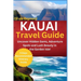 Kauai Travel Guide: Uncover Hidden Gems, Adventure Spots and Lush Beauty in the Garden Isle!
