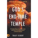 God's End-Time Temple: The Prophetic Blueprint of Zerubbabel's Temple, and the Plan to Fill His people With Glory for Worldwide Awakening