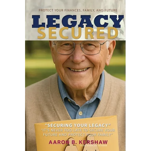 Legacy Secured: Protect Your Finances, Family, and Future