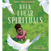 When I Hear Spirituals