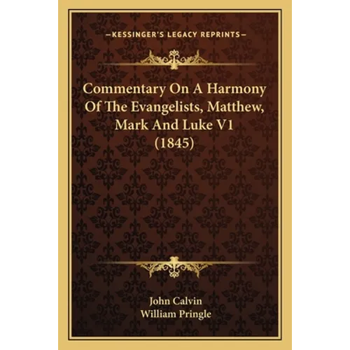 Commentary On A Harmony Of The Evangelists, Matthew, Mark And Luke V1 (1845)