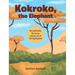 Kokroko, the Elephant: His Leadership, Bia Forest, and the Life of One Big Elephant