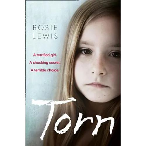 Torn: A Terrified Girl. a Shocking Secret. a Terrible Choice.