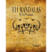 111 Mandalas: 111 Mandala Designs for Inspiration and the Purpose of Being Reproduced as Tattoos.