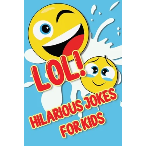 LOL! Hilarious Jokes For Kids: Silly Jokes and Cool Riddles