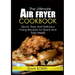 The Ultimate Air Fryer Cookbook: Quick, Easy and Delicious Frying Recipes for Quick and Easy Meals