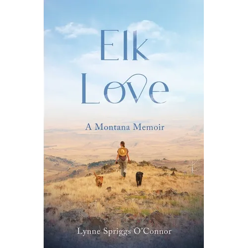 Elk Love: A Montana Memoir