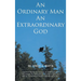 An Ordinary Man An Extraordinary God