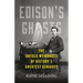 Edison's Ghosts: The Untold Weirdness of History's Greatest Geniuses