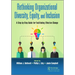 Rethinking Organizational Diversity, Equity, and Inclusion: A Step-By-Step Guide for Facilitating Effective Change