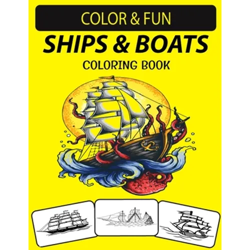 Ships & Boats Coloring Book: An Excellent Ships & Boats Coloring Book for Toddlers, Preschoolers, Kids & Adults