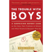 The Trouble with Boys: A Surprising Report Card on Our Sons, Their Problems at School, and What Parentsand Educators Must Do