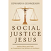 Social Justice Jesus: Justice, Mercy, and Faith as Presented in the Sermon on the Mount
