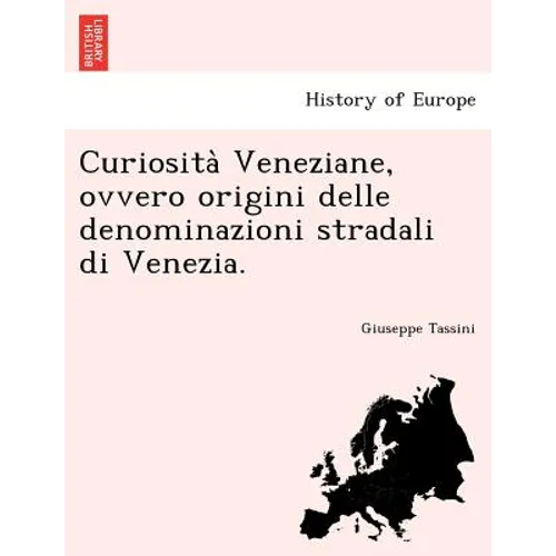 Curiosità Veneziane, ovvero origini delle denominazioni stradali di Venezia.
