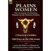 Plains Women: Two Accounts of American Women on the Western Frontier---I Married a Soldier or Old Days in the Old Army & Across the Plains to Californ