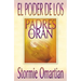 El Poder de Los Padres Que Oran = Power of a Praying Parent