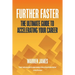 Further Faster: The Ultimate Guide To Accelerating Your Career